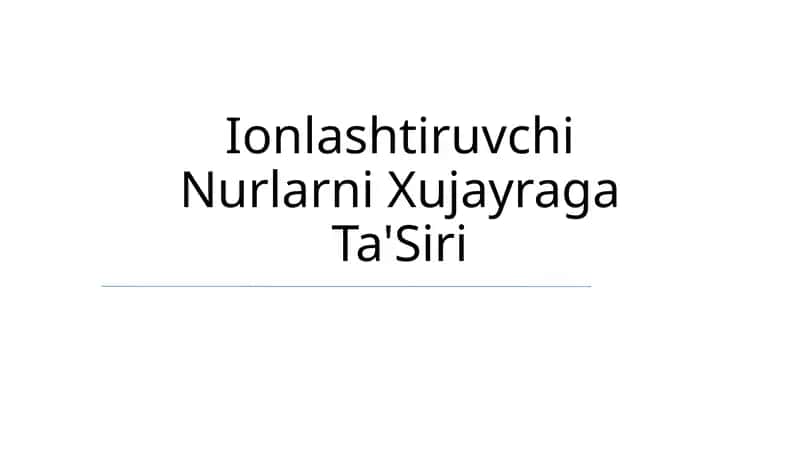 Ionlashtiruvchi Nurlarni Xujayraga Ta'Siri