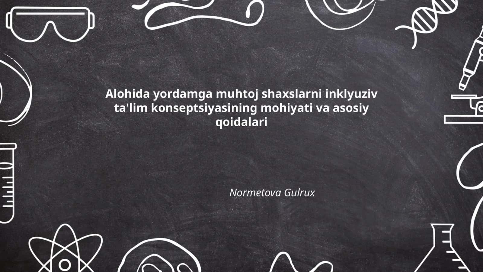 Alohida yordamga muhtoj shaxslarni inklyuziv ta'lim konseptsiyasining mohiyati va asosiy qoidalari