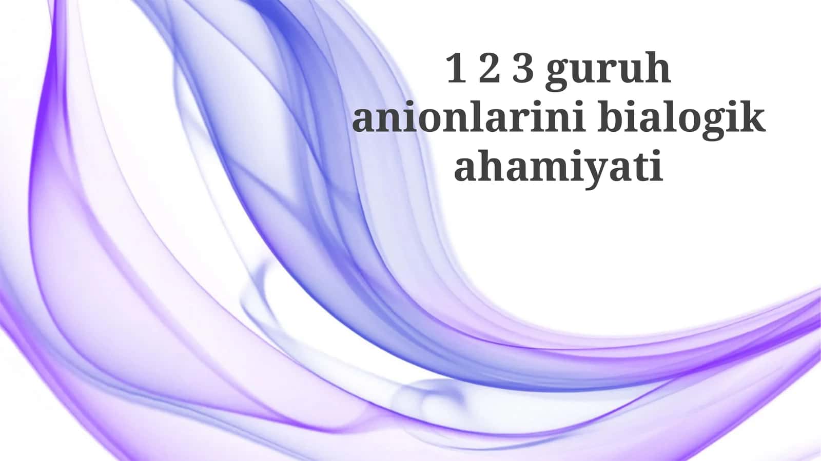 1 2 3-guruhanionlarining biologik ahamiyati