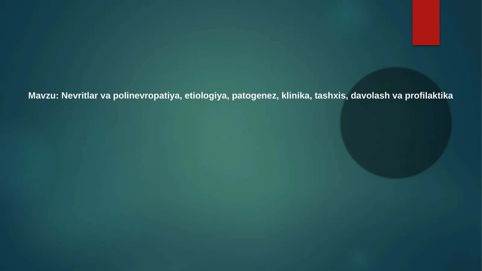 Nevritlar va polinevropatiya, etiologiya, patogenez, klinika, tashxis,davolash va profilaktika