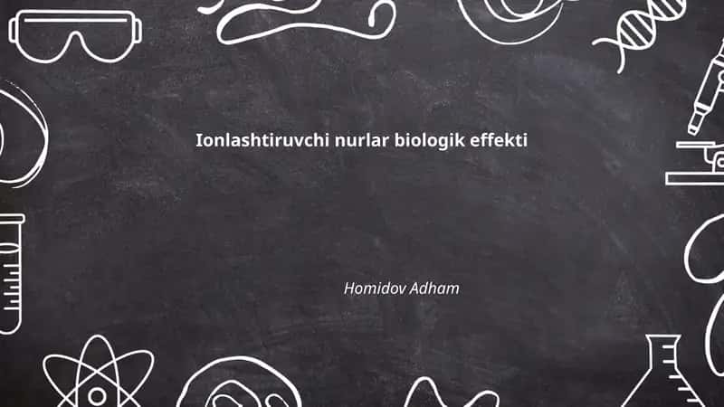 Ionlashtiruvchi nurlar biologik effekti