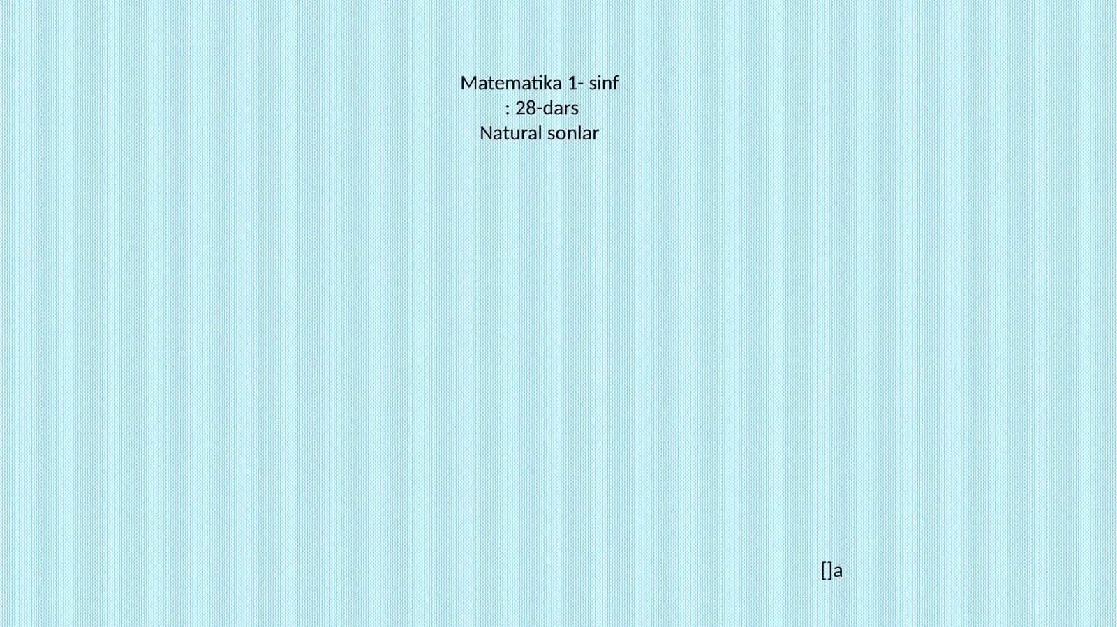 Matematika 1- sinf: 28-dars