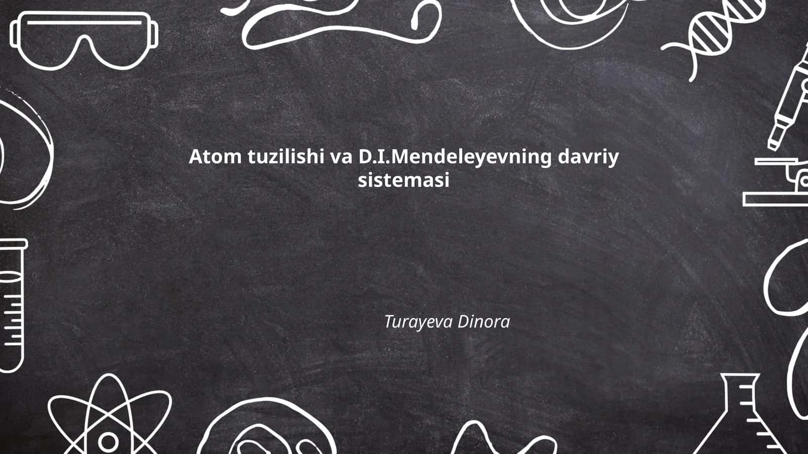 Atom tuzilishi va D.I.Mendeleyevning davriy sistemasi