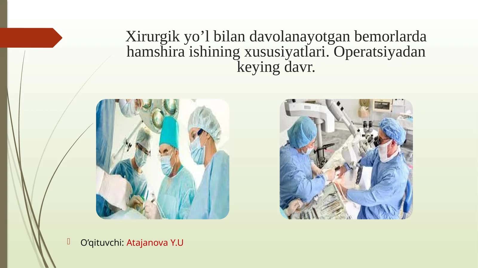 Xirurgik yo’l bilan davolanayotgan bemorlarda hamshira ishining xususiyatlari. Operatsiyadan keyingi davr