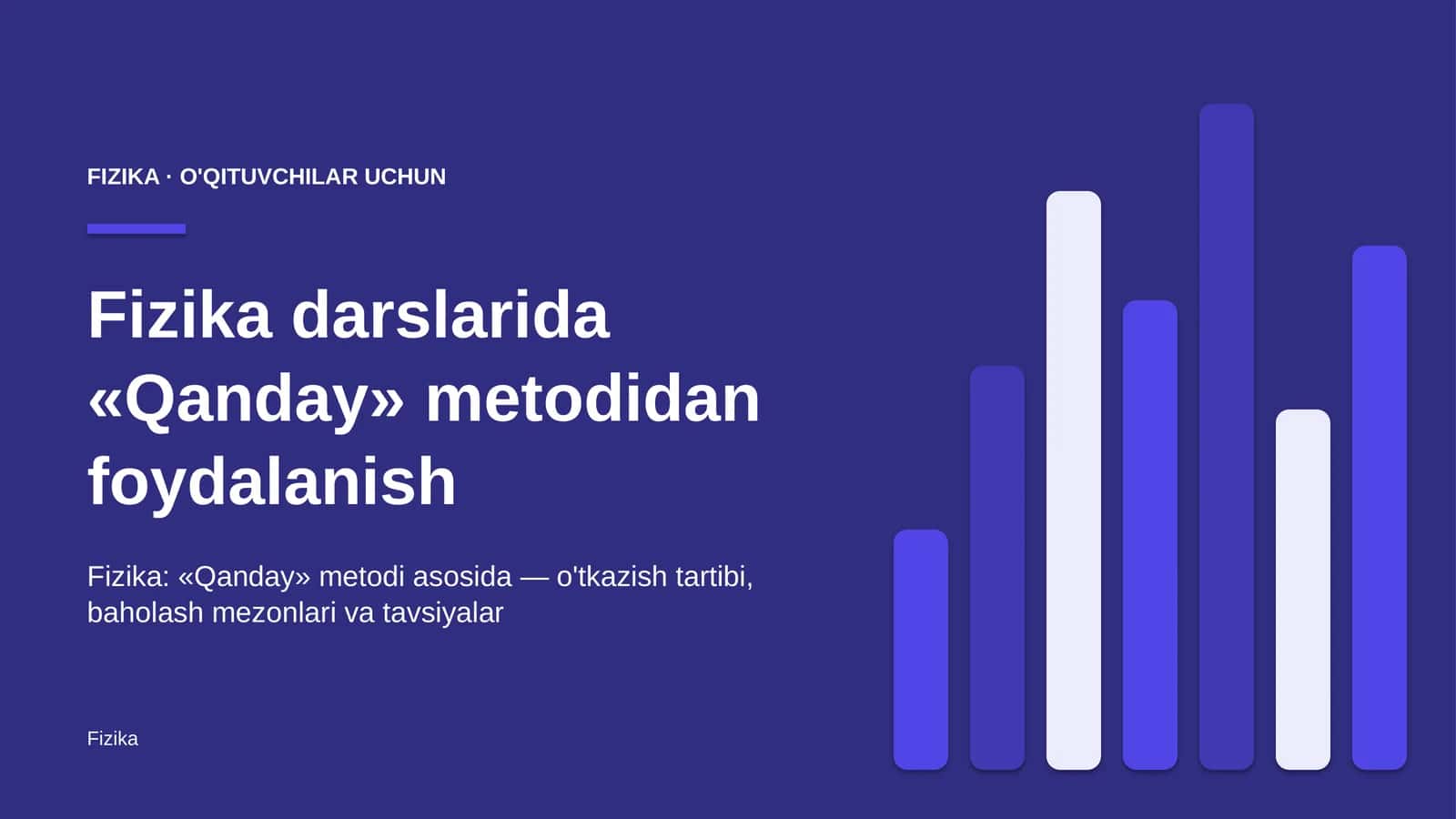 fizika darslarida qanday metodidan foydalanish 7065