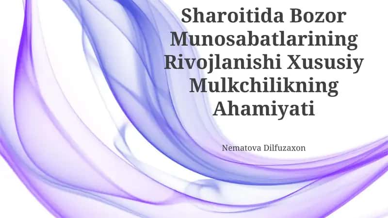 Bozor Munosabatlarining Rivojlanishi Xususiy Mulkchilikning Ahamiyati