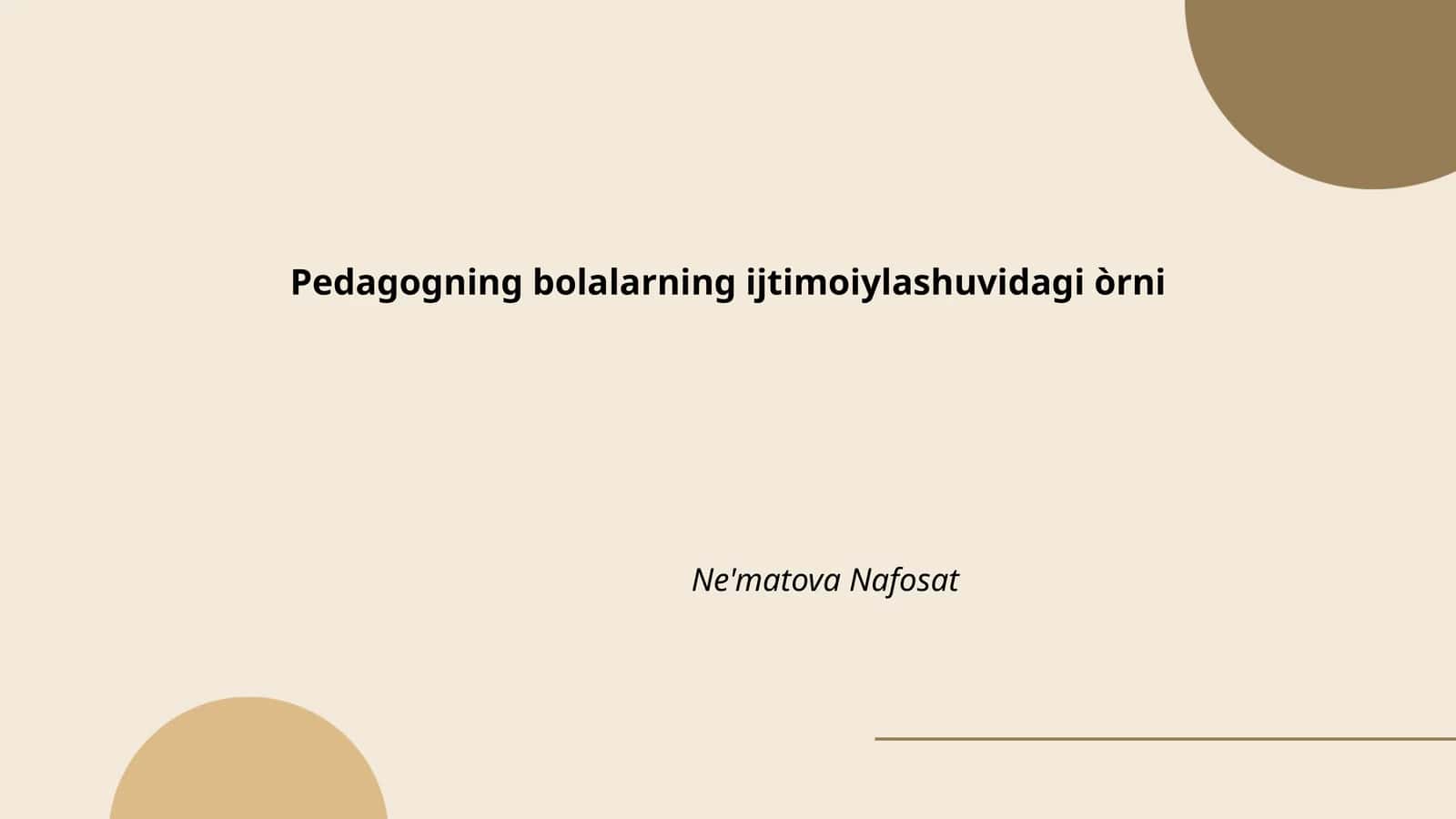 Pedagogning bolalarning ijtimoiylashuvidagi òrni