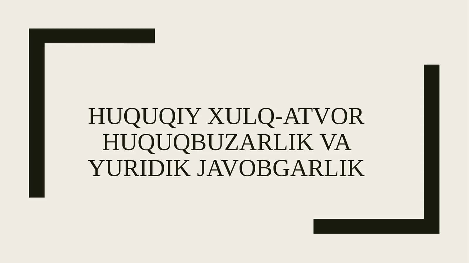 Huquqiyxulq-atvort, huquqbuzarlikva yuridik javobgarlik