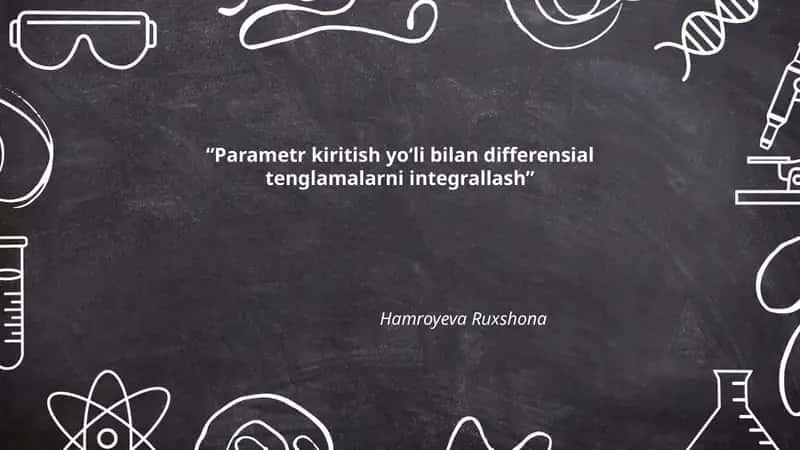 Parametr kiritish yo‘li bilan differensial tenglamalarni integrallash