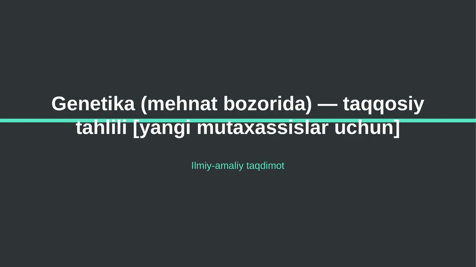 Genetika (mehnat bozorida) — taqqosiy tahlili [yangi mutaxassislar uchun]