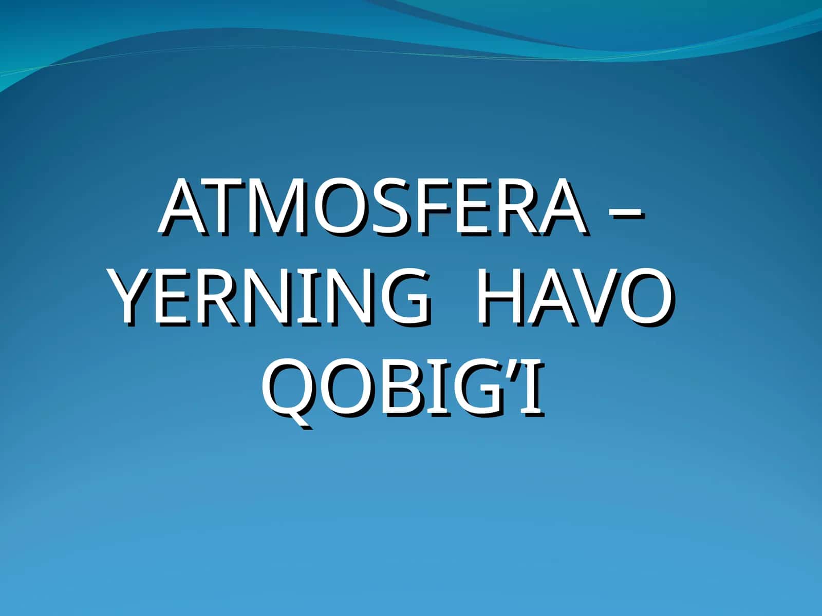 ATMOSFERA – YERNING HAVO QOBIG’I
