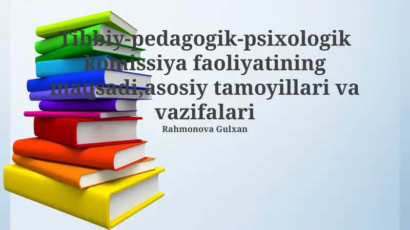 Tibbiy-pedagogik-psixologik komissiya faoliyatining maqsadi, asosiy tamoyillari va vazifalari