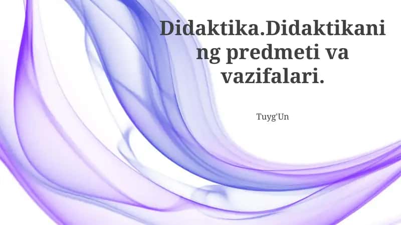 Didaktika.Didaktikaning predmeti va vazifalari