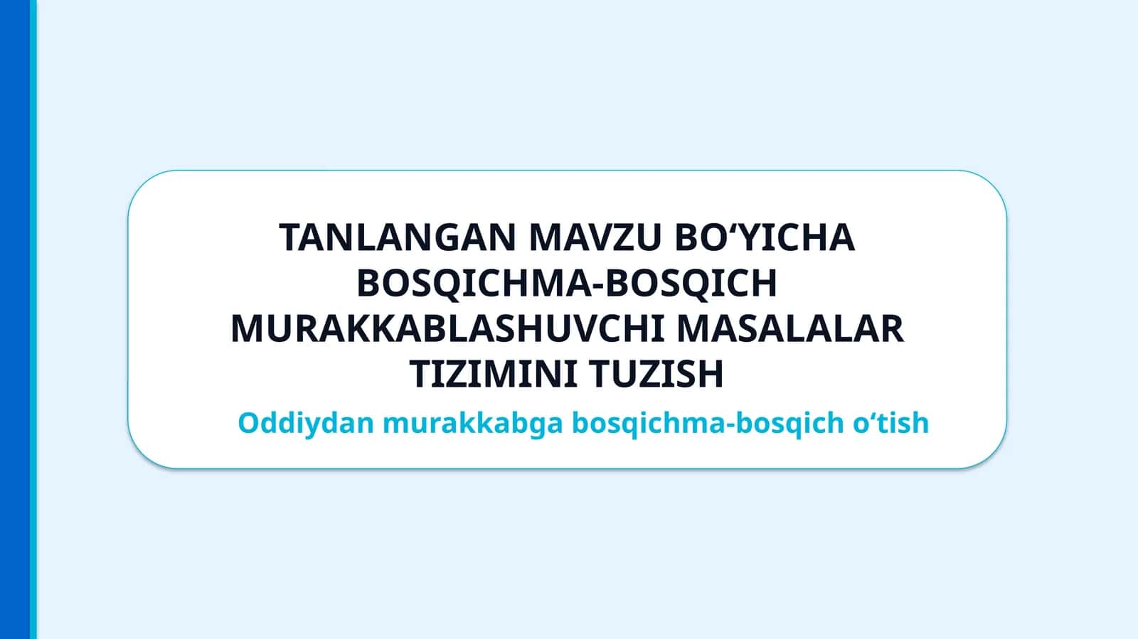 Tanlangan Mavzu Bo‘yicha Bosqichma-Bosqich Murakkablashuvchi Masalalar Tizimini Tuzish