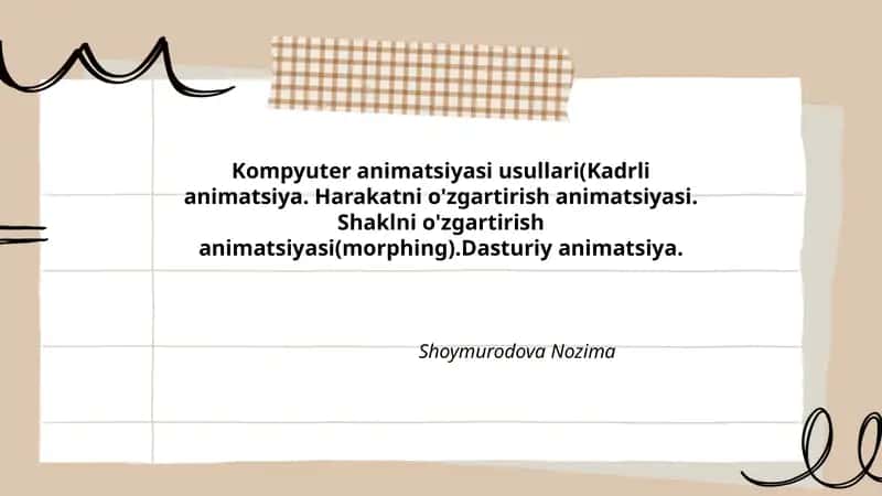 Kompyuter animatsiyasi usullari(Kadrli animatsiya. Harakatni o'zgartirish animatsiyasi. Shaklni o'zgartirish animatsiyasi(morphing).Dasturiy animatsiya
