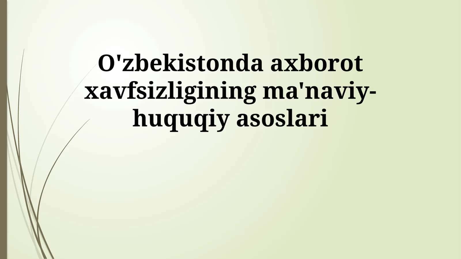 O'zbekistonda axborot xavfsizligining ma'naviy-huquqiy asoslari