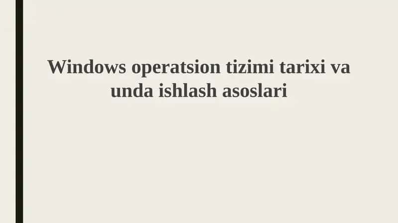 Windows operatsion tizimi tarixi va unda ishlash asoslari