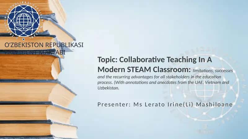 Collaborative Teaching In A Modern STEAM Classroom:limitations, successes and the recurring advantages for all stakeholders in the education process