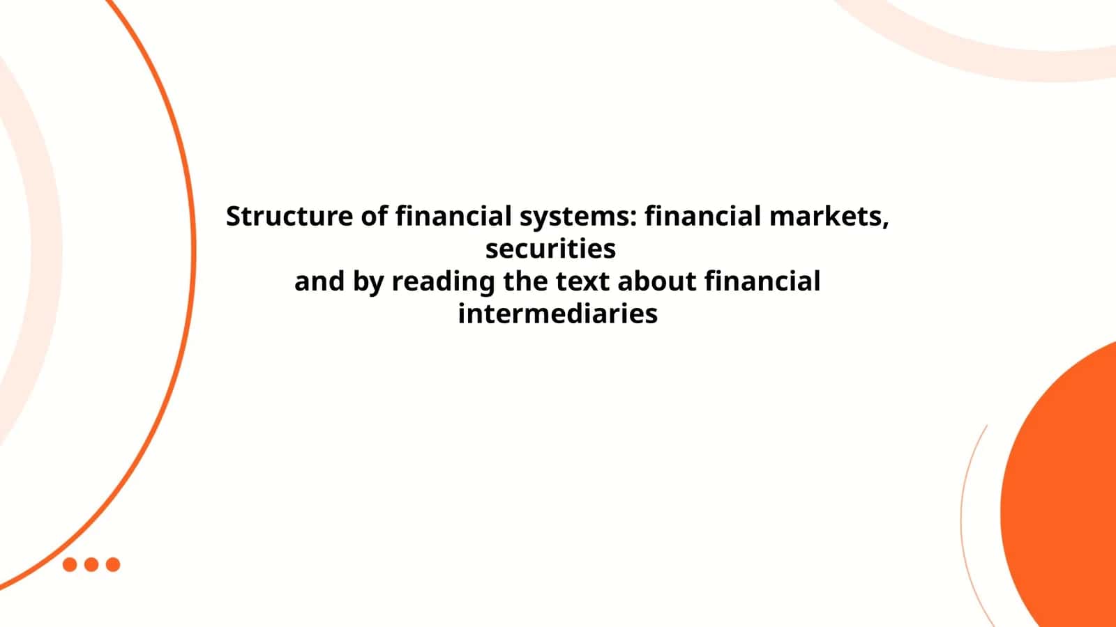 Structure of financial systems: financial markets, securities
