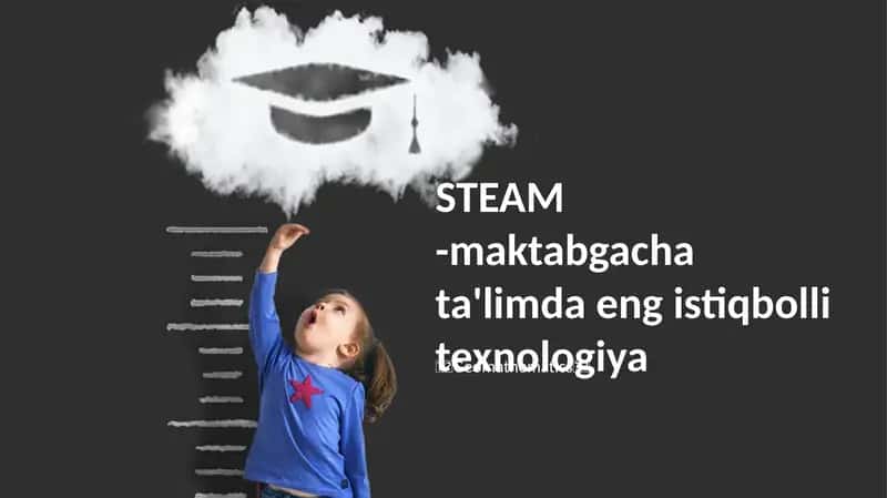 STEAM -maktabgacha ta'limda eng istiqbolli texnologiya