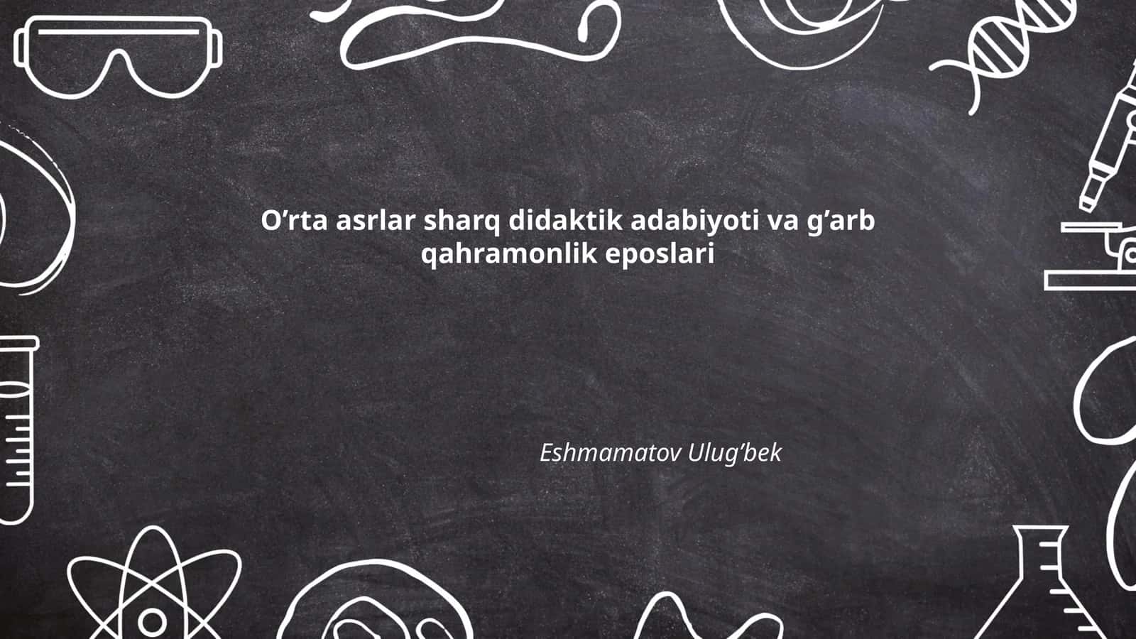 O'rta asrlar Sharq didaktik adabiyoti va g’arb qahramonlik eposlari