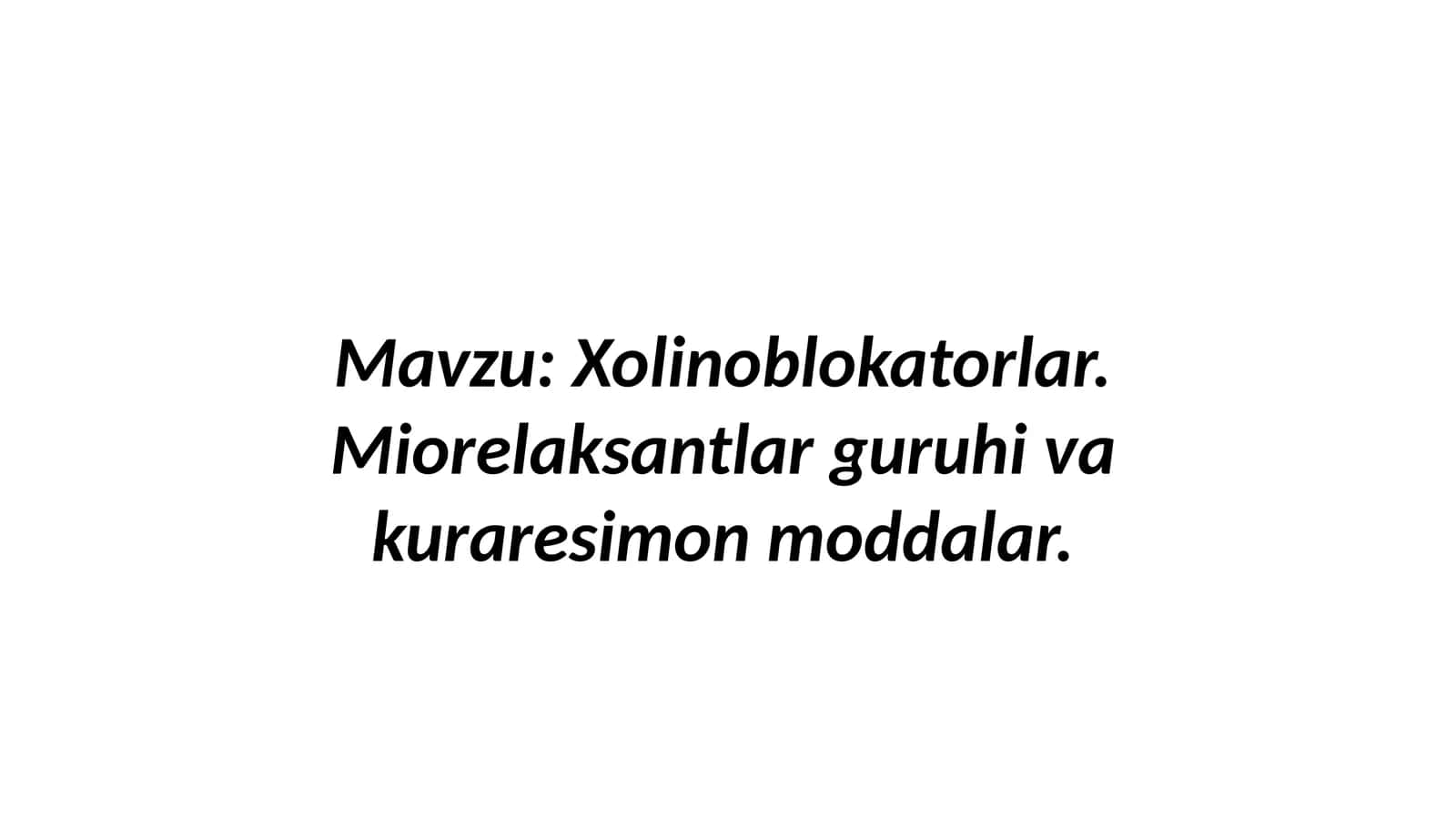 Xolinoblokatorlar. Miorelaksantlar guruhi va kuraresimon moddalar