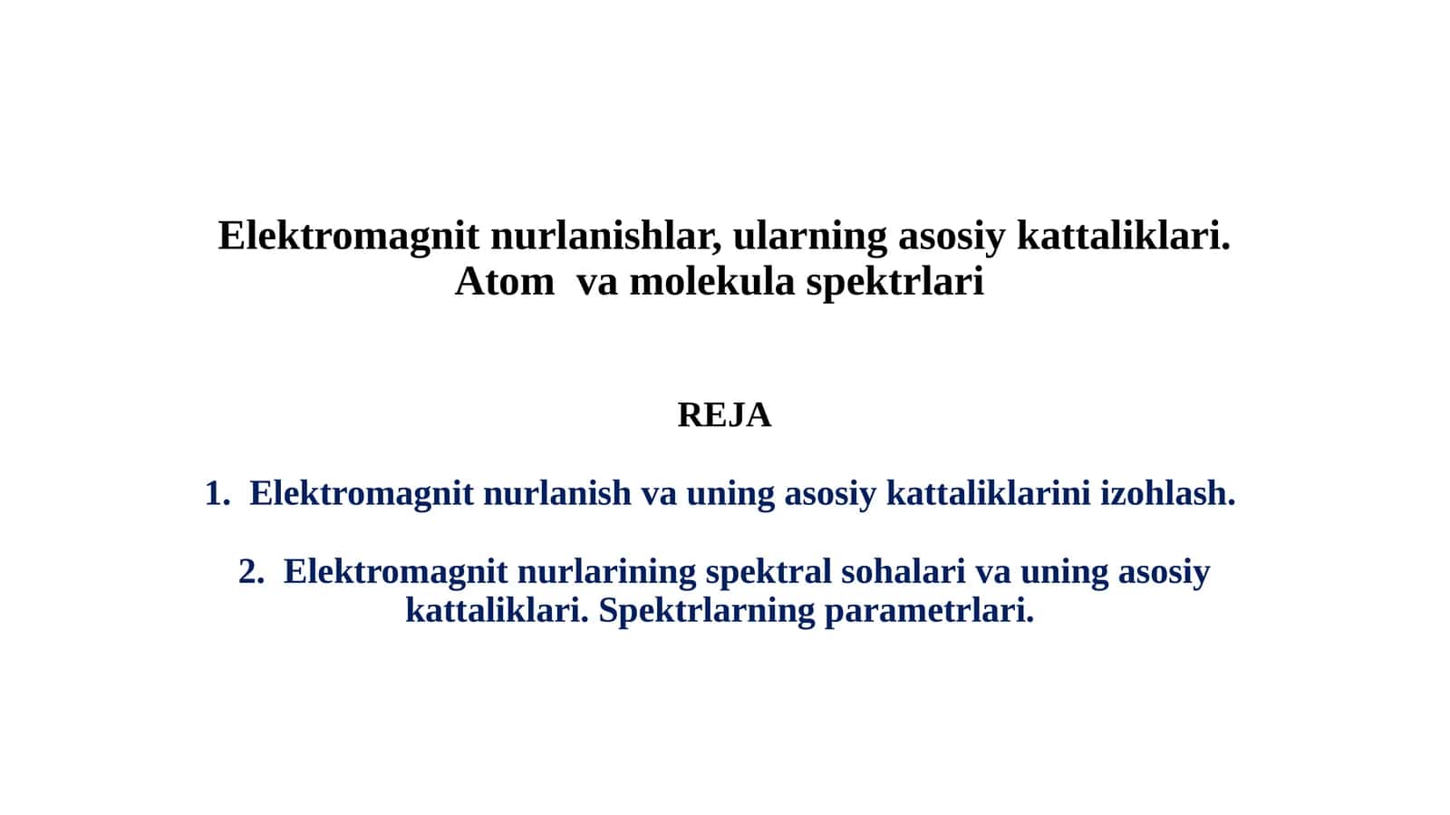 Elektromagnit  nurlanishlar,ularning  asosiy  kattaliklari.Atom va molekular spektrlari
