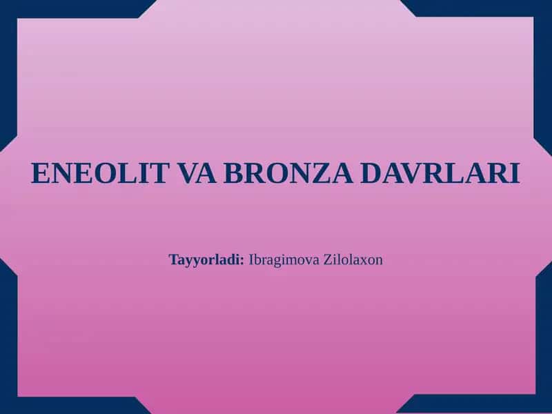 ENEOLIT VA BRONZA DAVRLARI