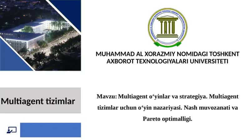 Multiagent o‘yinlar va strategiya. Multiagent tizimlar uchun o‘yin nazariyasi. Nash muvozanati va Pareto optimalligi