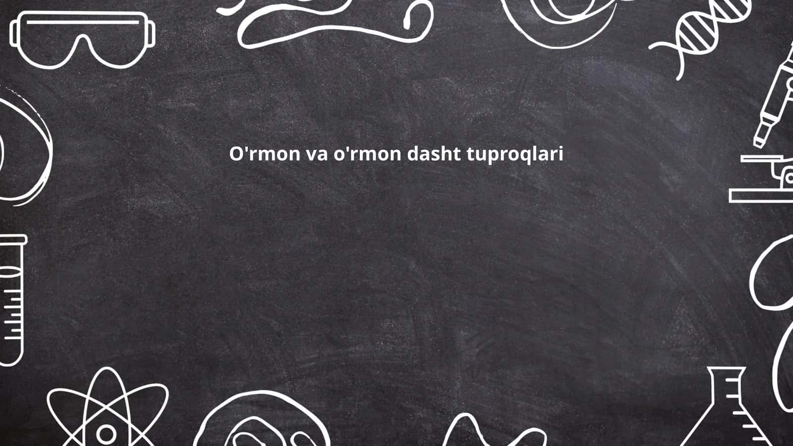 O'rmon va o'rmon dasht tuproqlari