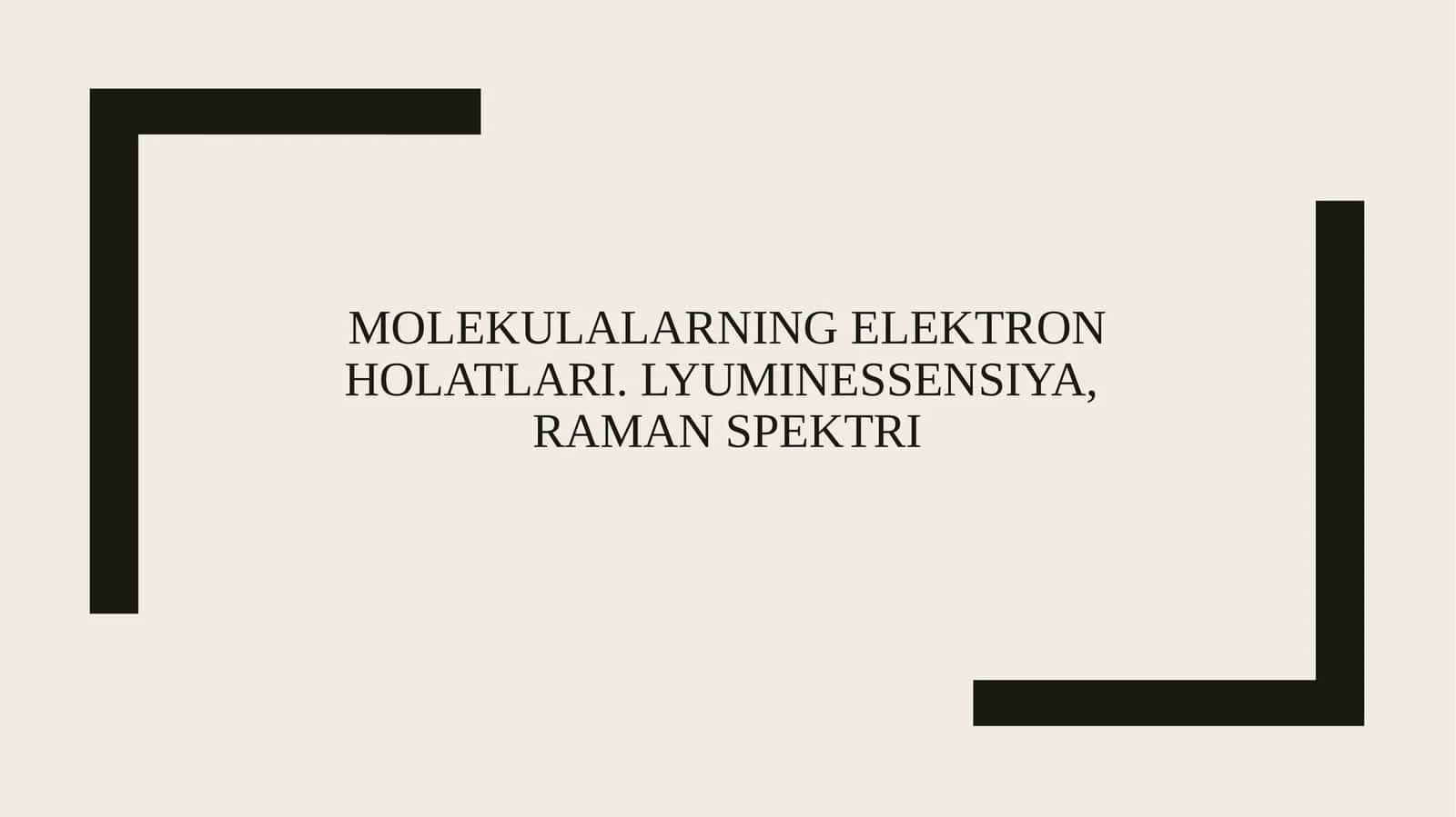 Molekulalarning elektron holatlari. Lyuminessensiya, Raman spektri