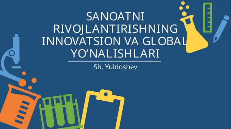 SANOATNI RIVOJLANTIRISHNING INNOVATSION VA GLOBAL YO‘NALISHLARI