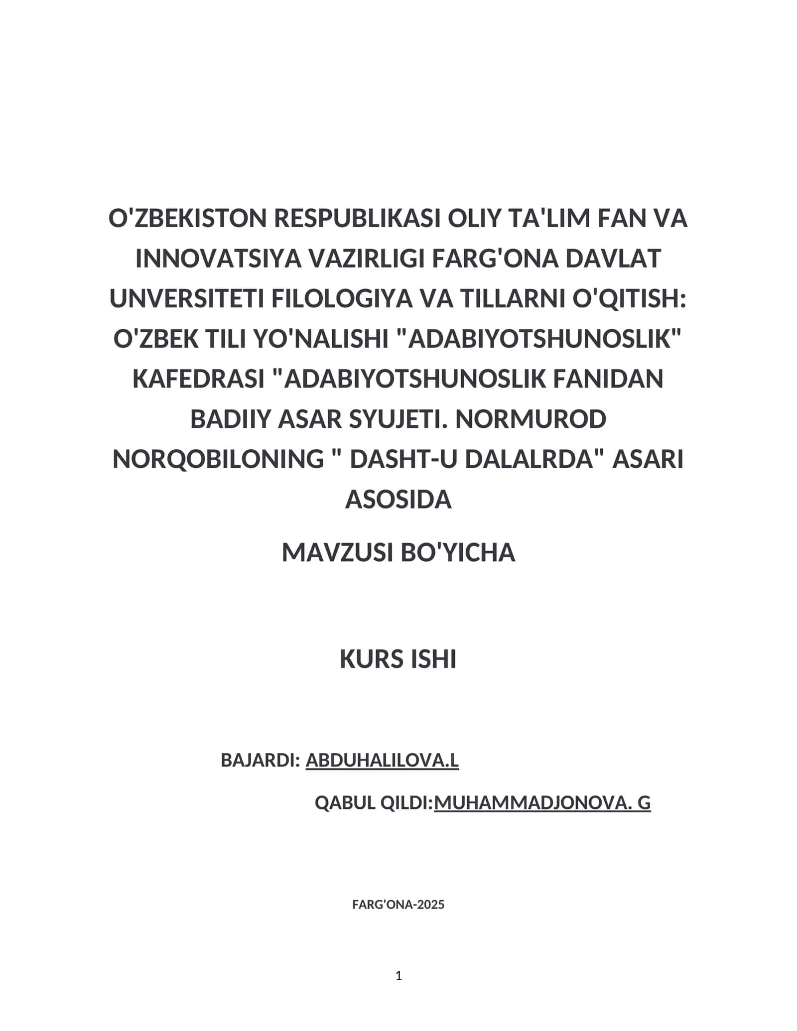O'ZBEKISTON RESPUBLIKASI OLIY TA'LIM FAN VA INNOVATSIYA VAZIRLIGI FARG'ONA DAVLAT UNVERSITETI FILOLOGIYA VA TILLARNI O'QITISH: O'ZBEK TILI YO'NALISHI "ADABIYOTSHUNOSLIK" KAFEDRASI "ADABIYOTSHUNOSLIK FANIDAN  BADIIY ASAR SYUJETI. NORMUROD NORQOBILONING " DASHT-U DALALRDA" ASARI ASOSIDA