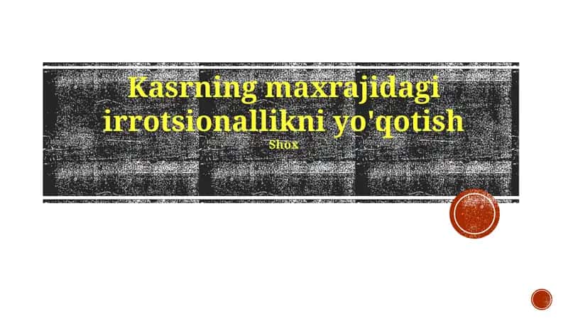 Kasrning maxrajidagi irrotsionallikni yo'qotish
