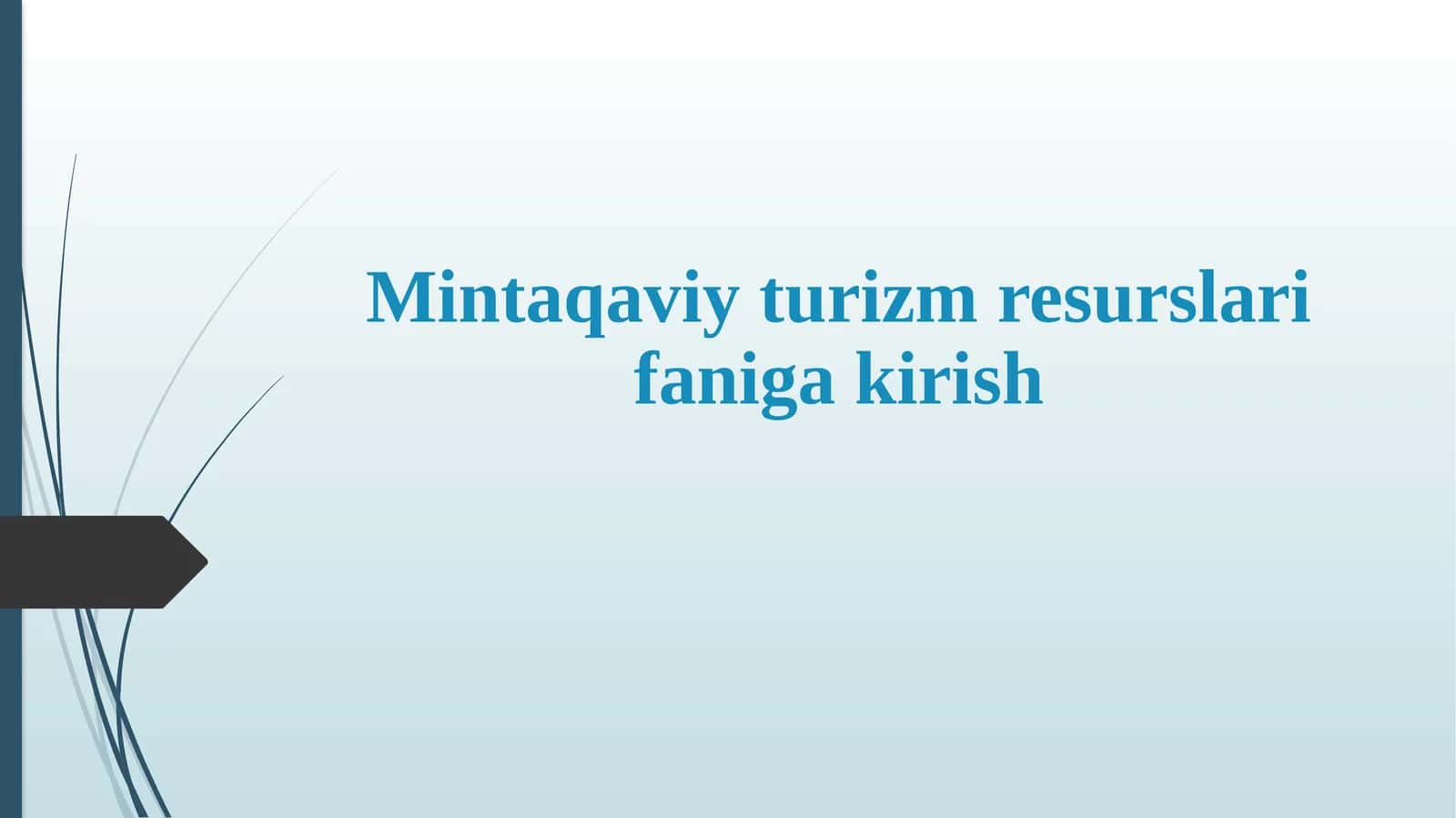 Mintaqaviy turizm resurslari fanining mohiyati haqida ma'lumotlar
