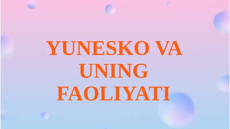 YUNESKO VA UNING FAOLIYATI