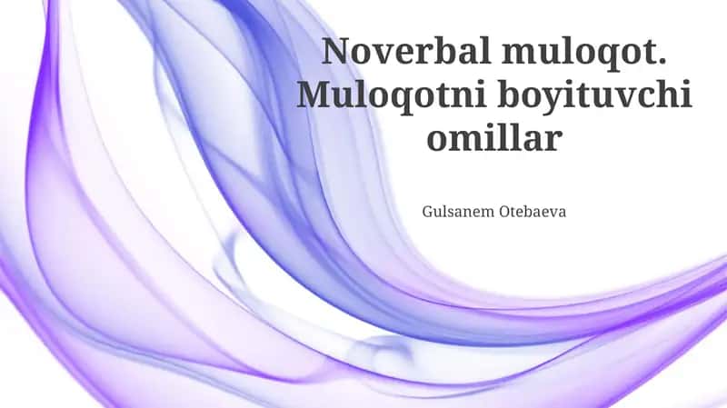 Noverbal muloqot. Muloqotni boyituvchi omillar
