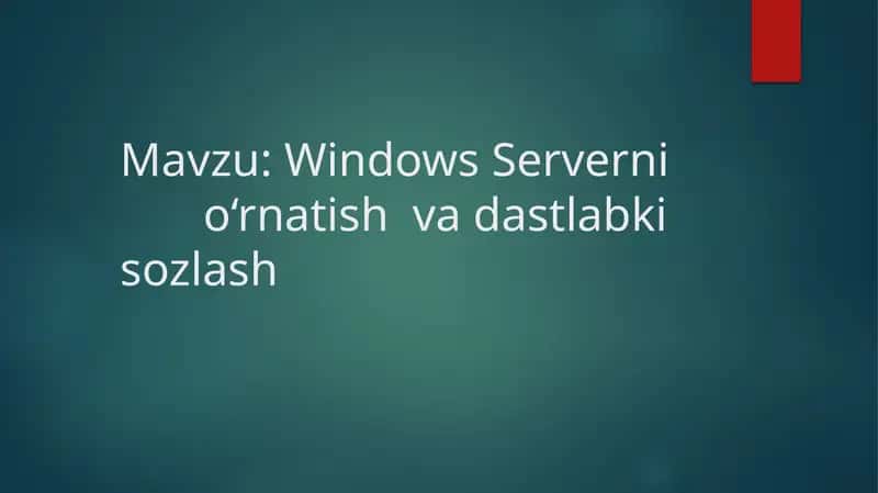 Windows Serverni              o‘rnatish  va dastlabki sozlash