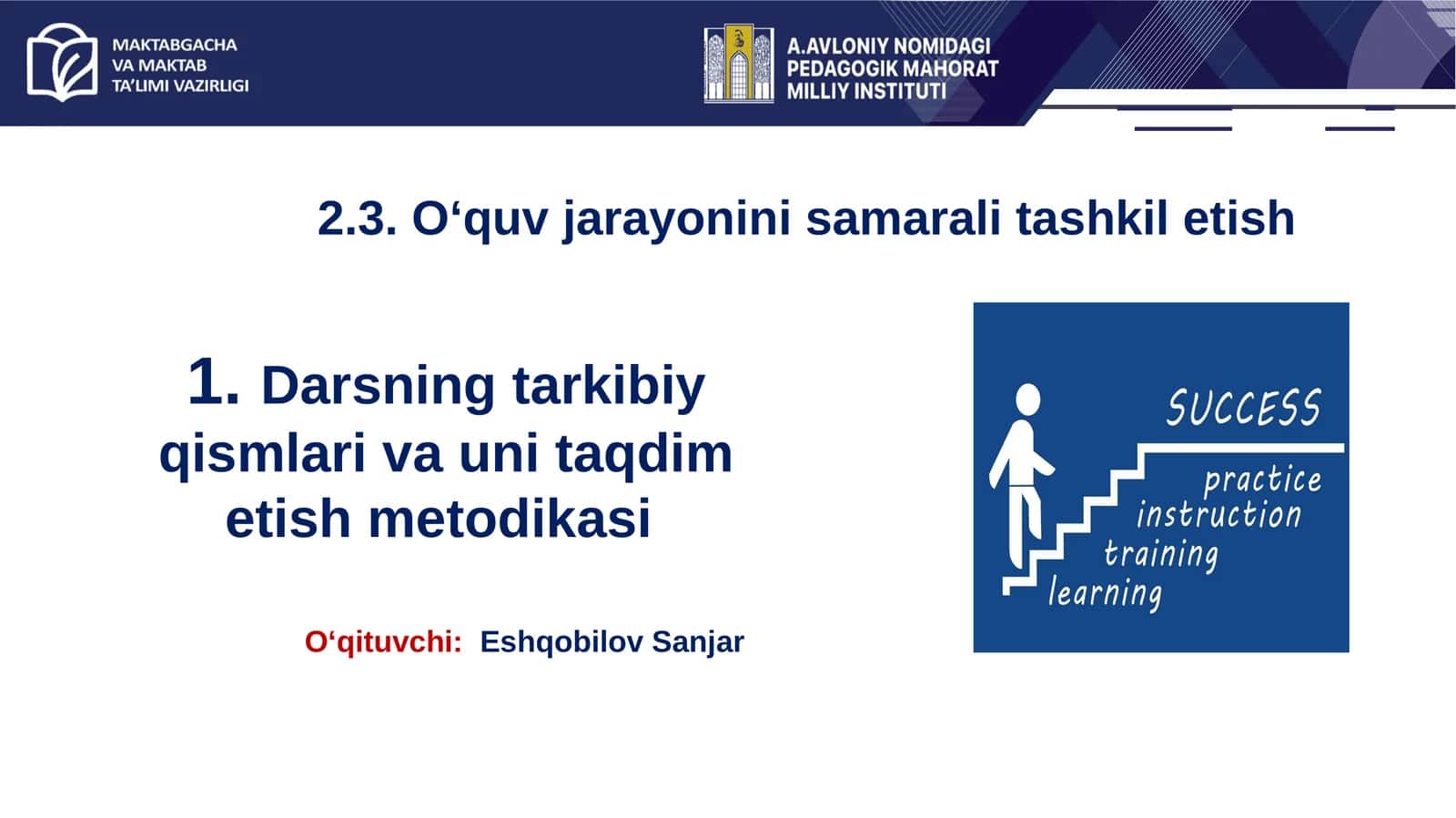Zamonaviy dars, dars maqsadlari, dars turlari, darsni samarali tashkil etishda SMART mezonlari, darsning texnologik xaritasini ishlab chiqish yuzasidan BKM ni rivojlantirish