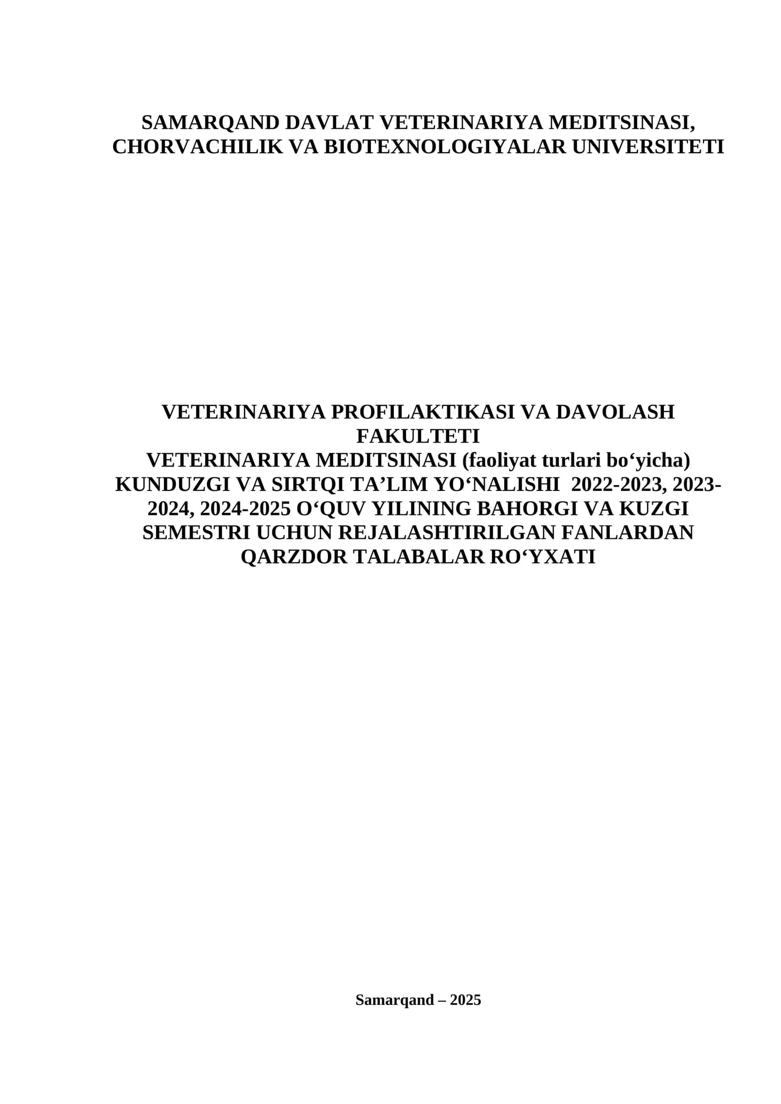 VETERINARIYA MEDITSINASI (faoliyat turlari bo‘yicha) KUNDUZGI VA SIRTQI TA’LIM YO‘NALISHI 2022-2023, 2023-2024, 2024-2025 O‘QUV YILINING BAHORGI VA KUZGI SEMESTRI UCHUN REJALASHTIRILGAN FANLARDAN QARZDOR TALABALAR RO‘YXATI
