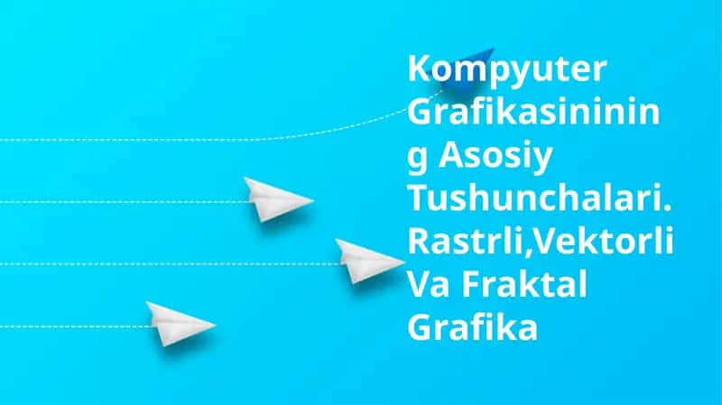 Kompyuter Grafikasinining Asosiy Tushunchalari