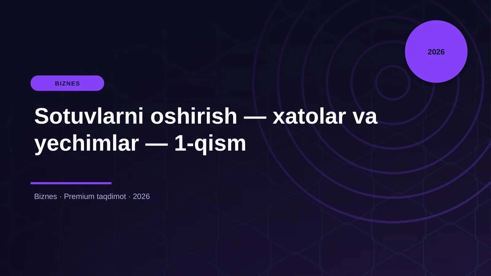 Sotuvlarni oshirish — xatolar va yechimlar — 1-qism
