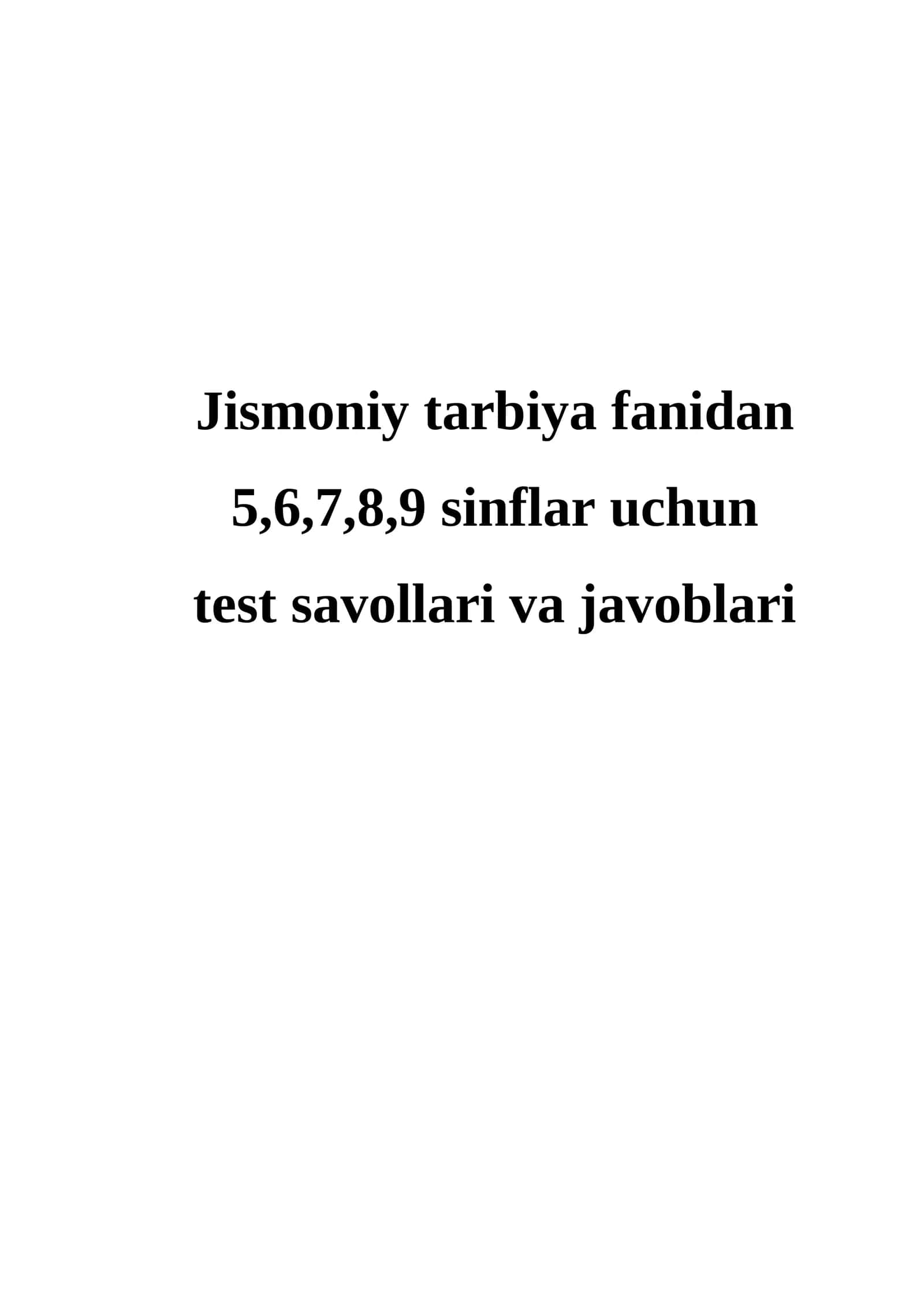 Jismoniy tarbiya fanidan 5,6,7,8,9 sinflar uchun test savollari va javoblari