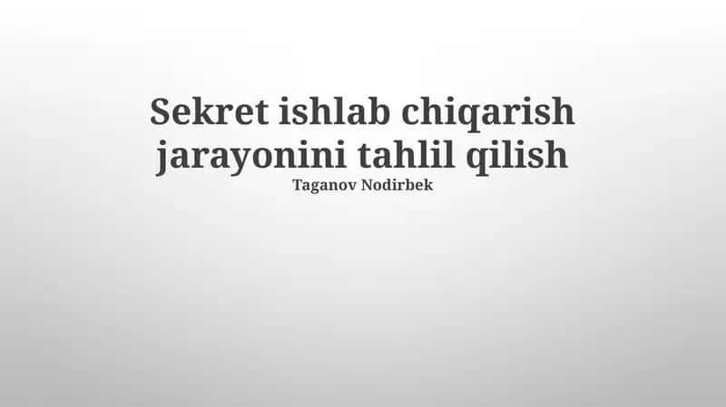 Sekret ishlab chiqarish jarayonini tahlil qilish
