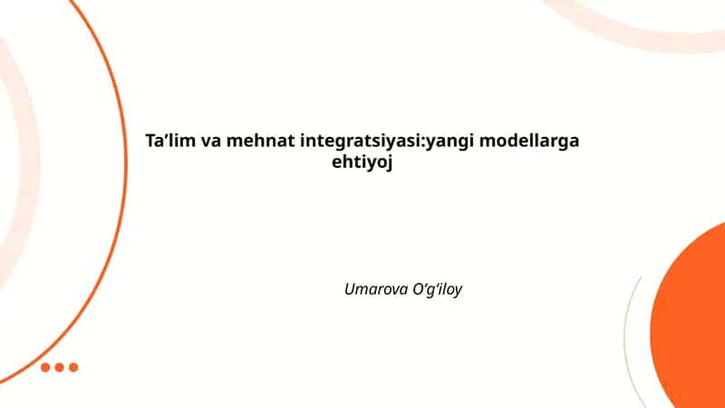 Taʼlim va mehnat integratsiyasi:yangi modellarga ehtiyoj Umarova Oʻgʻiloy