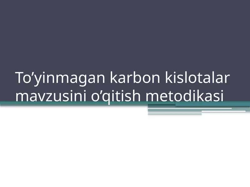 To’yinmagan karbon kislotalar mavzusini o’qitish metodikasi