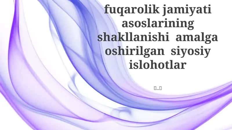 Asosiy siyosiy islohotlar va ularning jamiyatga ta'siri