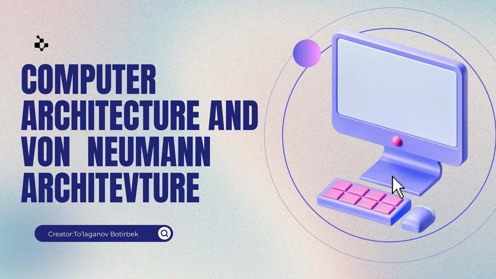 COMPUTER ARCHITECTURE AND VON NEUMANN ARCHITEVTURE