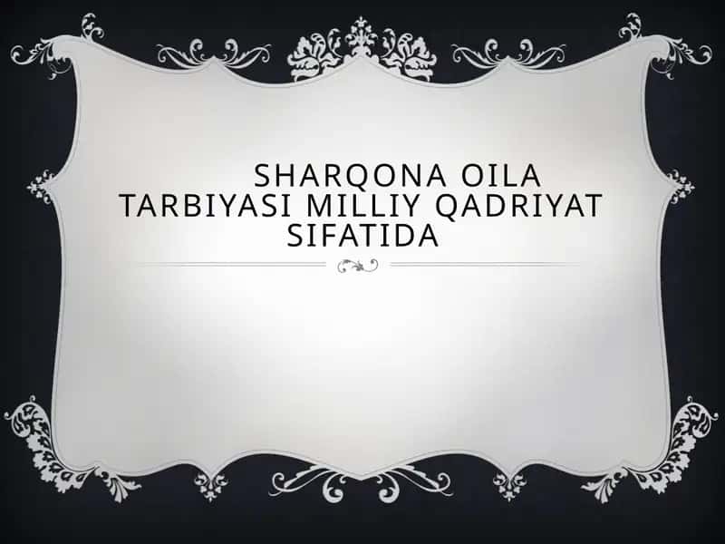 Sharqona oila tarbiyasi milliy qadriyat sifatida