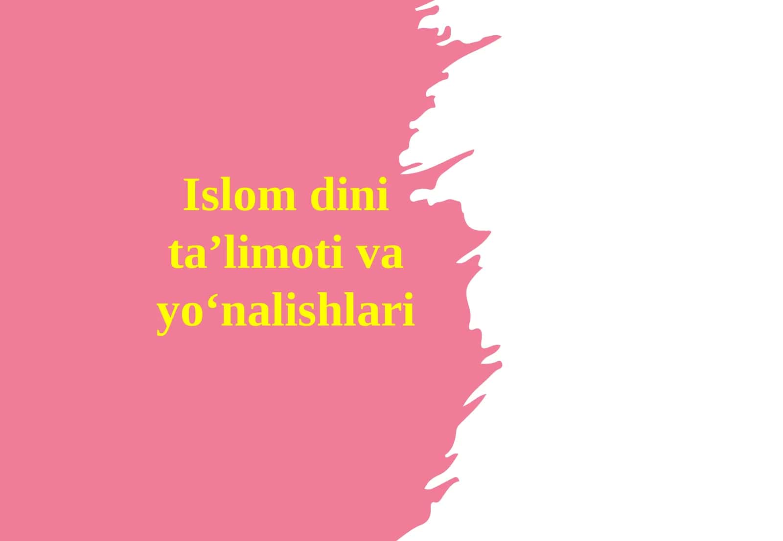 Islom dini ta'limoti va yo'nalishlari.